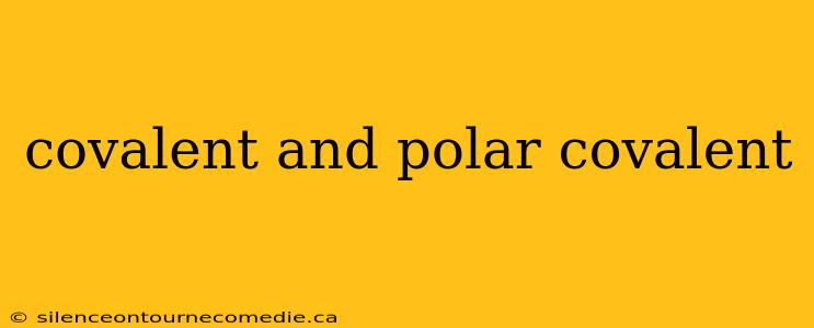 covalent and polar covalent