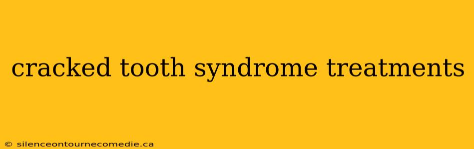 cracked tooth syndrome treatments