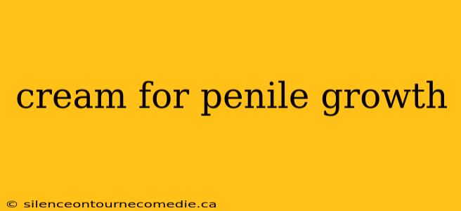 cream for penile growth