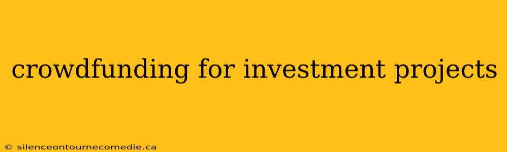 crowdfunding for investment projects