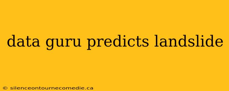 data guru predicts landslide