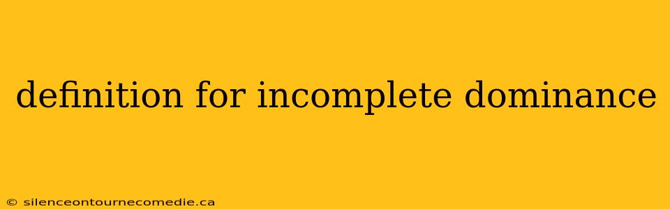 definition for incomplete dominance