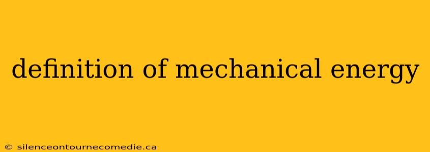 definition of mechanical energy