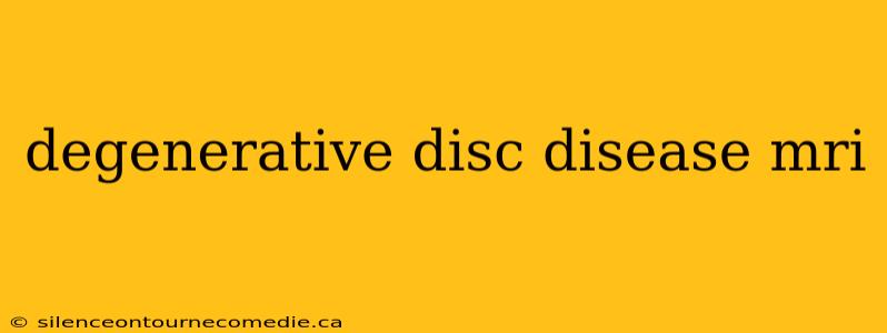 degenerative disc disease mri