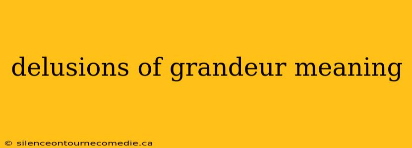 delusions of grandeur meaning