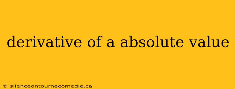 derivative of a absolute value