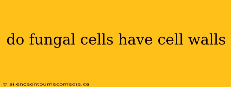 do fungal cells have cell walls