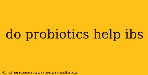 do probiotics help ibs
