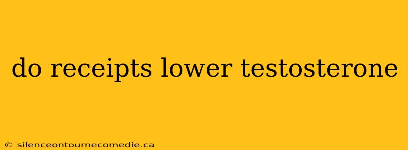 do receipts lower testosterone
