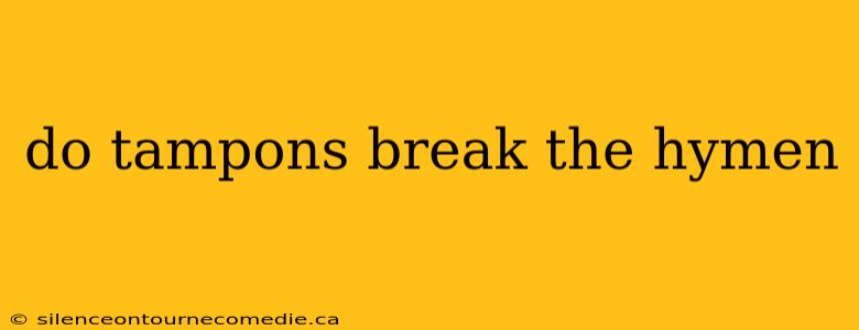 do tampons break the hymen