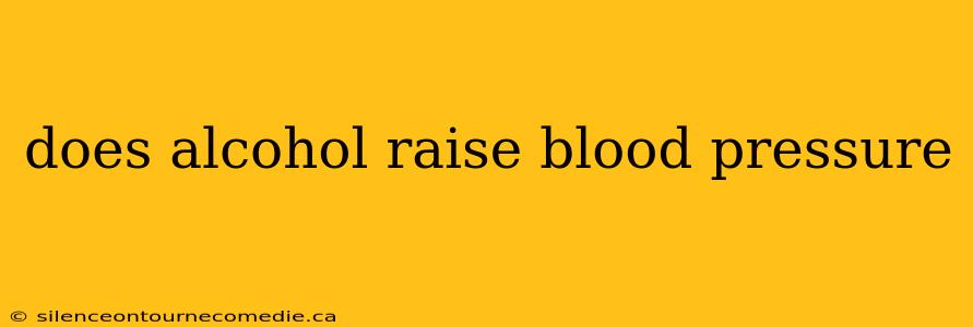 does alcohol raise blood pressure