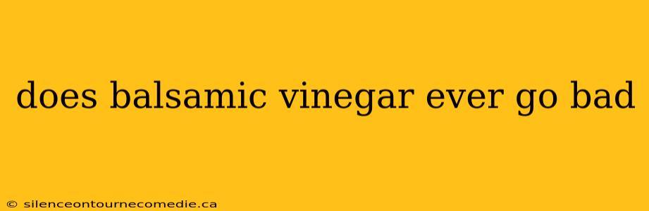 does balsamic vinegar ever go bad
