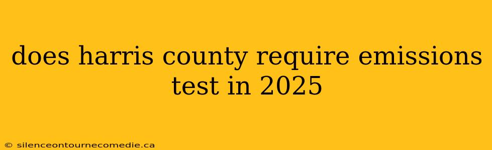does harris county require emissions test in 2025