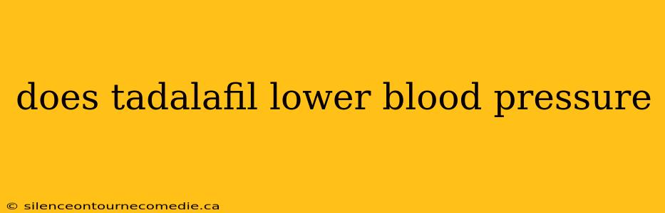 does tadalafil lower blood pressure