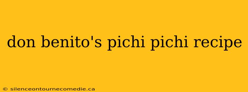 don benito's pichi pichi recipe