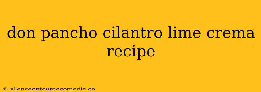don pancho cilantro lime crema recipe