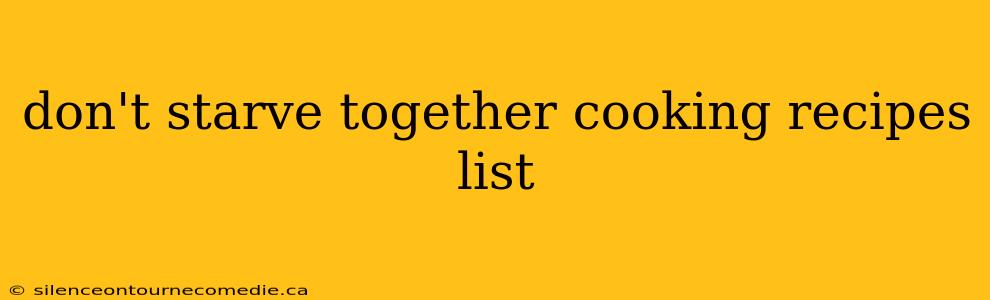 don't starve together cooking recipes list