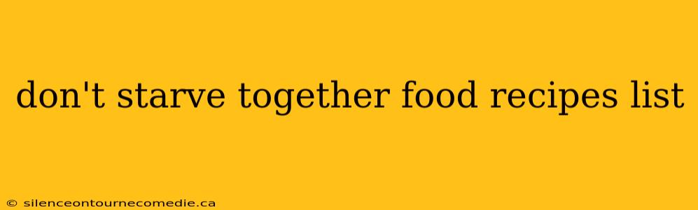don't starve together food recipes list