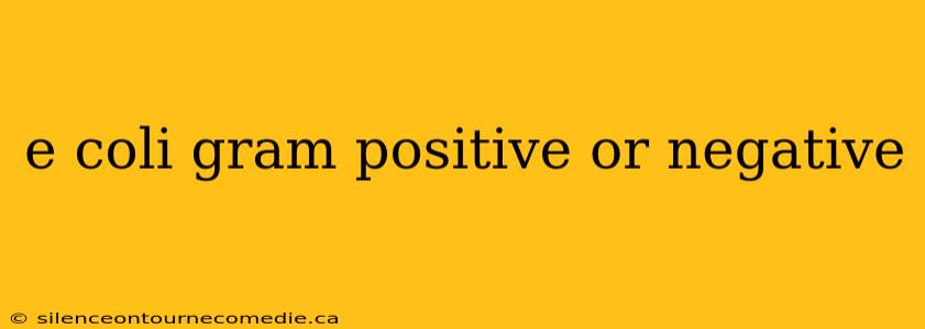 e coli gram positive or negative