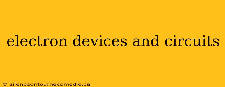 electron devices and circuits