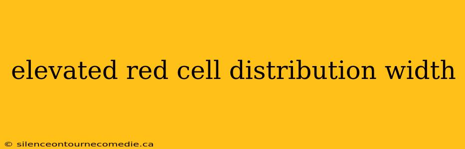 elevated red cell distribution width