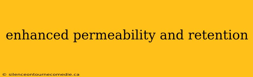 enhanced permeability and retention