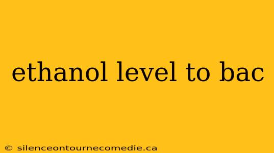 ethanol level to bac
