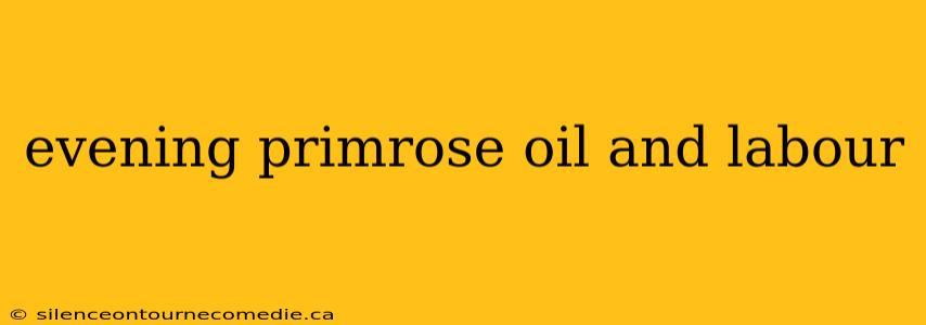 evening primrose oil and labour