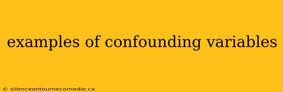 examples of confounding variables