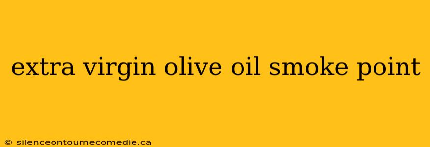 extra virgin olive oil smoke point