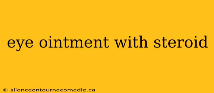 eye ointment with steroid