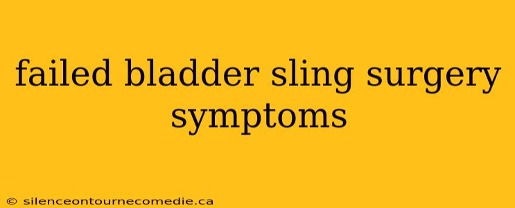 failed bladder sling surgery symptoms