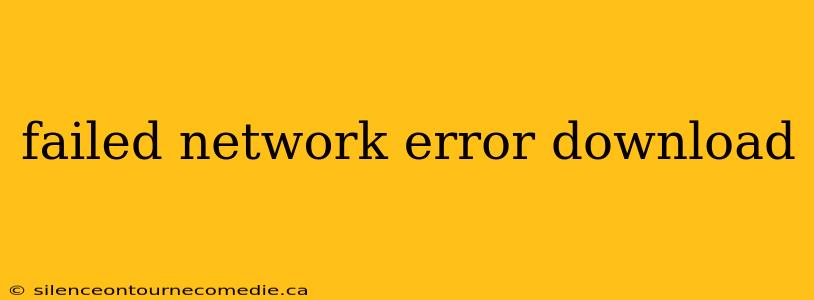 failed network error download