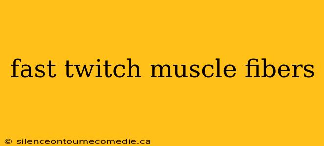 fast twitch muscle fibers