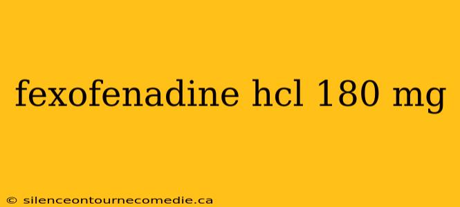 fexofenadine hcl 180 mg