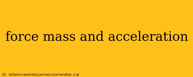 force mass and acceleration