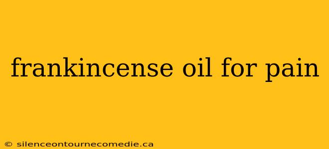 frankincense oil for pain