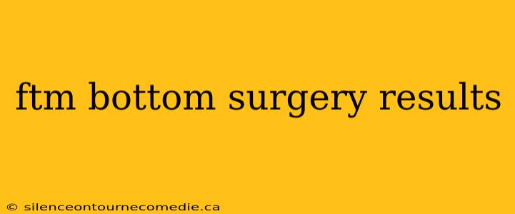 ftm bottom surgery results