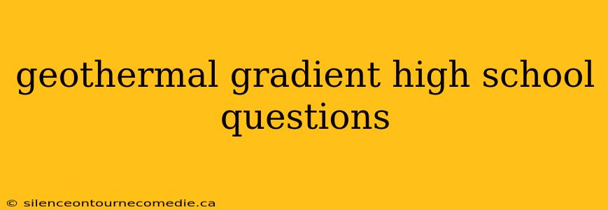 geothermal gradient high school questions