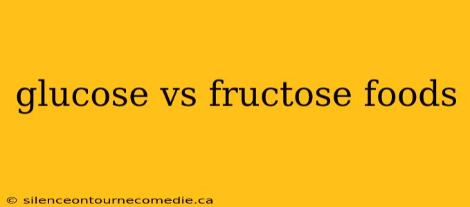glucose vs fructose foods