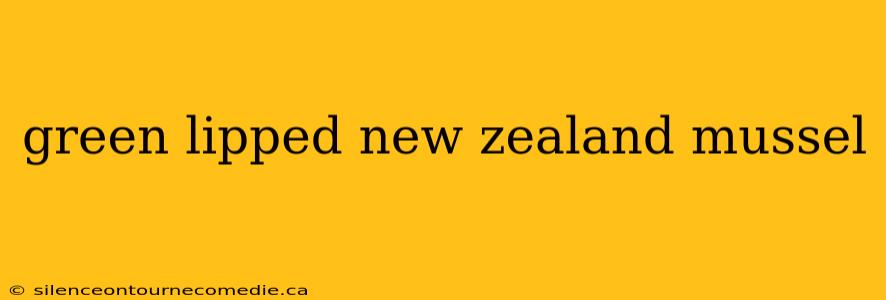 green lipped new zealand mussel