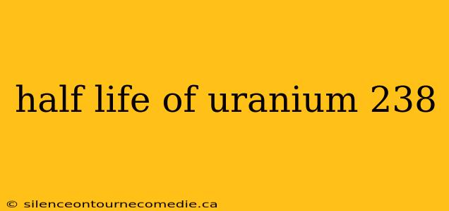 half life of uranium 238