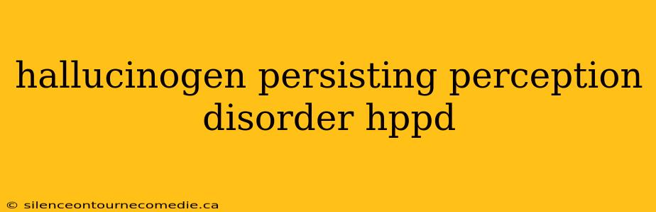 hallucinogen persisting perception disorder hppd