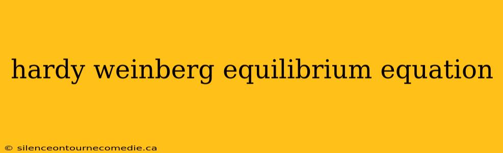 hardy weinberg equilibrium equation