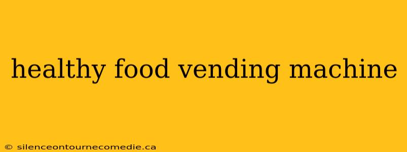 healthy food vending machine