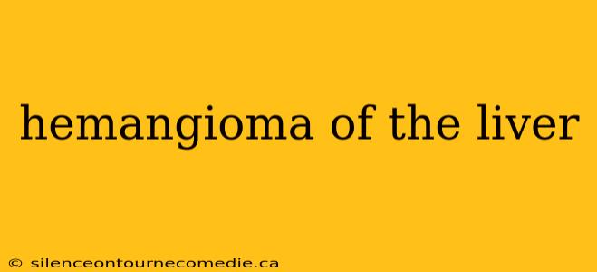 hemangioma of the liver