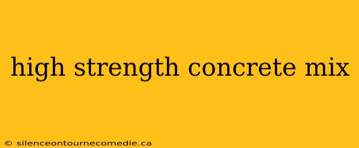 high strength concrete mix