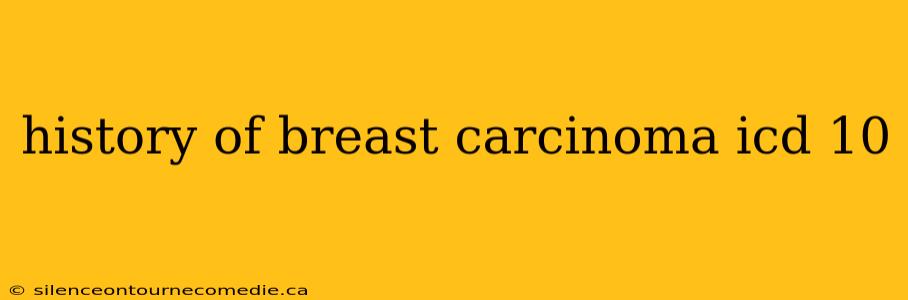 history of breast carcinoma icd 10