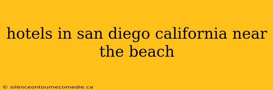 hotels in san diego california near the beach