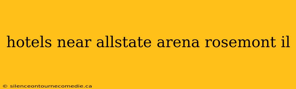 hotels near allstate arena rosemont il